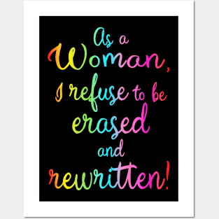 As A Woman I Refuse To Be Erased And Rewritten Posters and Art